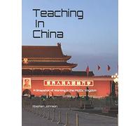 Teaching in China: A Snapshot of Working in the Middle Kingdom