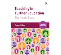 Teaching in Further Education: The Inside Story