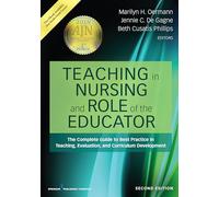 Teaching in Nursing and Role of the Educator: The Complete Guide to Best Practice in Teaching, Evaluation, and Curriculum Development