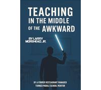 Teaching in the Middle of the Awkward: By a Former Restaurant Manager Turned Middle School Jedi