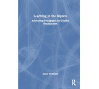 Teaching in the Riptide: Anchoring Pedagogies for Soulful Practitioners