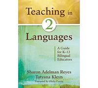 Teaching in Two Languages: A Guide for K-12 Bilingual Educators