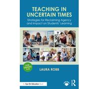Teaching in Uncertain Times : Strategies for Reclaiming Agency and Impact on Students’ Learning