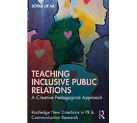 Teaching Inclusive Public Relations: A Creative Pedagogical Approach (Routledge New Directions in PR & Communication Research)