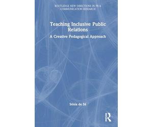Teaching Inclusive Public Relations: A Creative Pedagogical Approach (Routledge New Directions in PR & Communication Research)