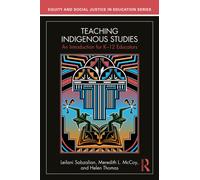 Teaching Indigenous Studies : An Introduction for K-12 Educators