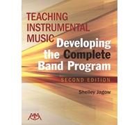 Teaching Instrumental Music (Second Edition); Developing the Complete Band Program