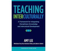 Teaching Interculturally: A Framework for Integrating Disciplinary Knowledge and Intercultural Development