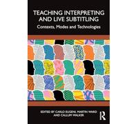 Teaching Interpreting and Live Subtitling : Contexts, Modes and Technologies