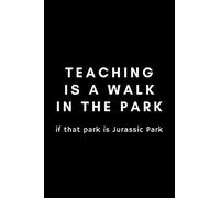 Teaching Is A Walk In The Park: Funny Teaching Assistant Notebook Gift Idea For Teachers, School Staff - 120 Pages (6" x 9") Hilarious Gag Present (Hard Worker Award)