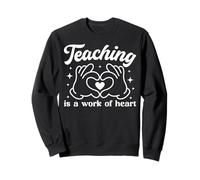"Teaching Is A Work Of Heart" Cute Inspirational Teacher Sweatshirt