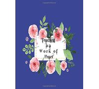 Teaching Is a Work of Heart: Notebook For Teacher - Large 8.5x11 Inch , White Paper ,100 Pages Lined , Matte cover