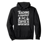 Teaching Is Important But Coffee Is Importanter Pullover Hoodie