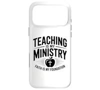 Teaching Is My Ministry Faith Is My Foundation Case for iPhone 17 Pro Max