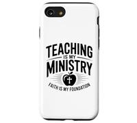 Teaching Is My Ministry Faith Is My Foundation Case for iPhone SE (2020) / 7/8