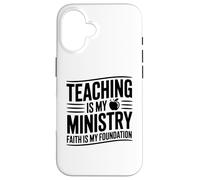 Teaching Is My Ministry Faith Is My Foundation Christian Case for iPhone 16
