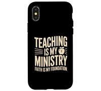 Teaching Is My Ministry Faith Is My Foundation Teacher Case for iPhone X/XS