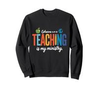 Teaching Is My Ministry Scripture Christian Jesus Teacher Sweatshirt