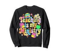 Teaching Is My Ministry Teacher Appreciation Back to School Sweatshirt