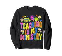 Teaching Is My Ministry Teacher Appreciation Back to School Sweatshirt