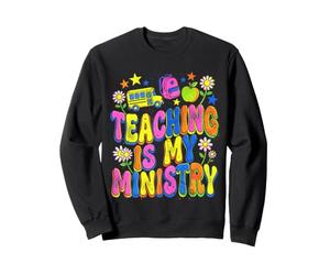 Teaching Is My Ministry Teacher Appreciation Back to School Sweatshirt