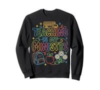Teaching Is My Ministry Teacher School Funny Back to School Sweatshirt