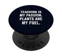 Teaching Is My Passion Plants Are My Fuel Fun Vegan Teacher PopSockets Adhesive PopGrip