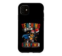 Teaching Is My Superpower First Day Back to School Teacher Case for iPhone 11