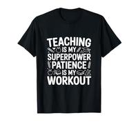 Teaching is My Superpower Patience is My Workout T-Shirt