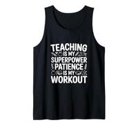 Teaching is My Superpower Patience is My Workout Tank Top