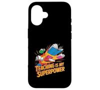 Teaching Is My Superpower Teacher Pride Design Case for iPhone 16