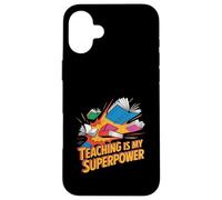Teaching Is My Superpower Teacher Pride Design Case for iPhone 16 Plus