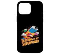 Teaching Is My Superpower Teacher Pride Design Case for iPhone 16 Pro Max