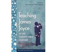 Teaching James Joyce in the Twenty-First Century (The Florida James Joyce Series)