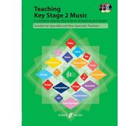 Teaching Key Stage 2 Music: A Complete, Step-By-Step Scheme of Work Suitable for Specialist and Non-Specialist Teachers (with 2 Free Enhanced CDs): A ... Teachers, Book & Enhanced CD (Faber Edition)