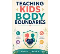 Teaching Kids Body Boundaries: A Gentle Parent’s Guide to Consent, Privacy, Respect, and Personal Safety