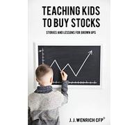Teaching Kids to Buy Stocks: Stories and Lessons for Grown-Ups