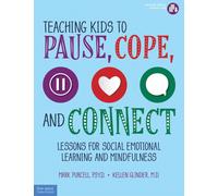 Teaching Kids to Pause, Cope, and Connect : Lessons for Social Emotional Learning and Mindfulness