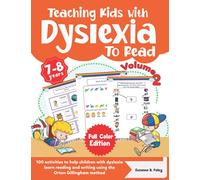 Teaching Kids with Dyslexia To Read. 100 activities to help children with dyslexia learn reading and writing using the Orton Gillingham method. Full Color Edition. Volume 2.