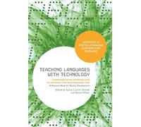 Teaching Languages with Technology: Communicative Approaches to Interactive Whiteboard Use (Advances in Digital Language Learning and Teaching)