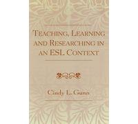 Teaching, Learning and Researching in an ESL Context