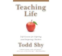 Teaching Life: Life Lessons for Aspiring (and Inspiring) Teachers