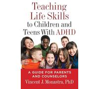 Teaching Life Skills to Children and Teens With ADHD: A Guide for Parents and Counselors (APA LifeTools Series)