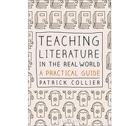 Teaching Literature in the Real World: A Practical Guide