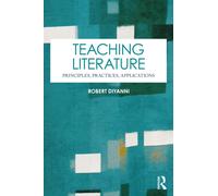 Teaching Literature : Principles, Practices, Applications