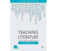 Teaching Literature: Text and Dialogue in the English Classroom (Teaching the New English)