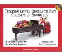 Teaching Little Fingers to Play Christmas Favorites: A Christmas Book for the Earliest Beginner: A Christmas Book for the Earliest Beginner: Piano Solos with Optional Teacher Accompaniments