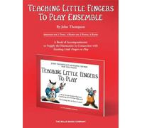 Teaching Little Fingers to Play Ensemble. Piano 4 Hands.: Optional Accompaniments for the Tlf Method (Teaching Little Fingers to Play Supplementary Series)