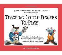 (Teaching Little Fingers to Play: John Thompson's Modern Course for the Piano) By John Thompson (Author) Paperback on (Jul , 2005)
