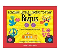 Teaching Little Fingers to Play The Beatles 8 Classic Hits for the Early Beginner